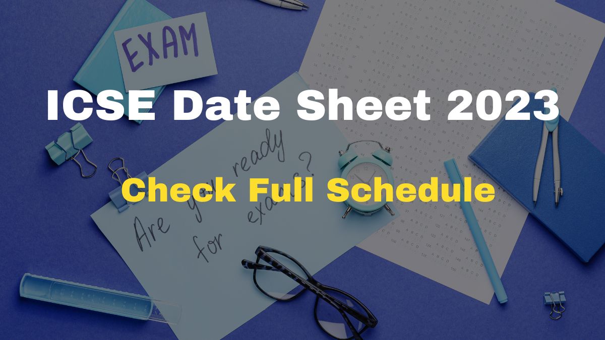 ICSE Date Sheet 2023 Class 10,12 Date Sheet Released At