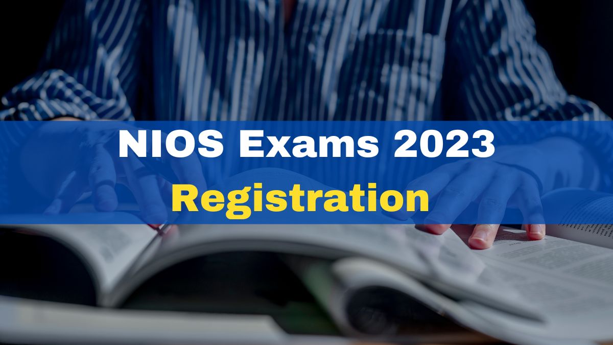 NIOS Public Exams 2023 Registration For Class 10, 12 Starts Today At ...