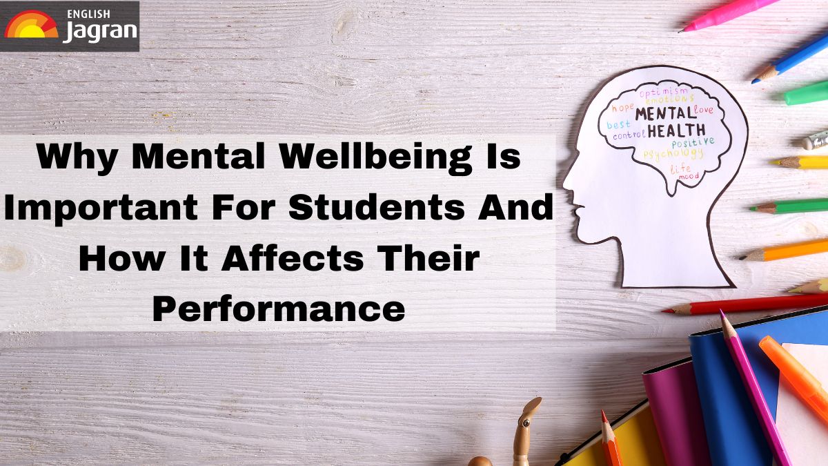 Why Mental Wellbeing Is Important For Students And How It Affects Their ...