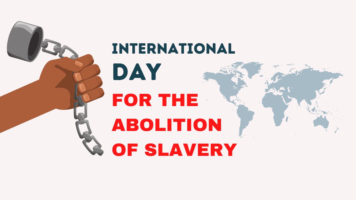 International Day For The Abolition Of Slavery 2022 Know History