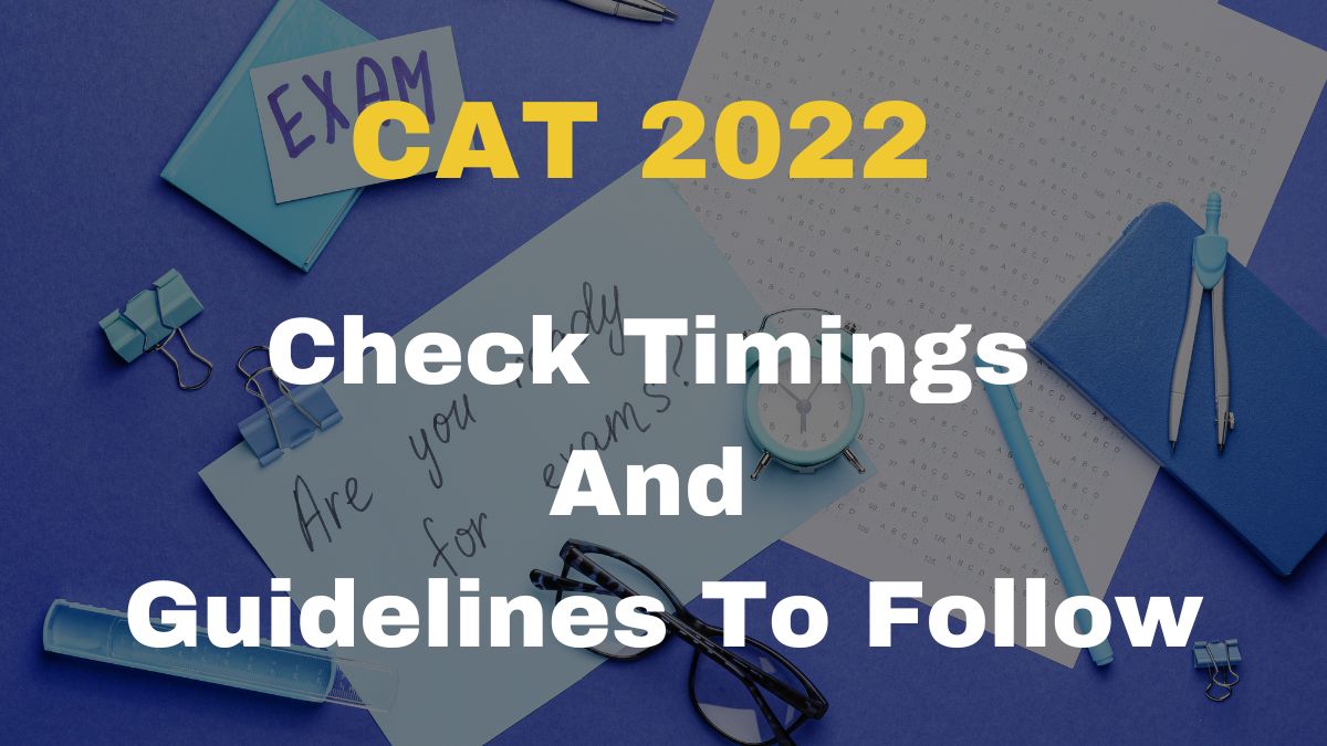 CAT 2022: Exam To Be Held On Nov 27; Check Timings And Guidelines To Follow