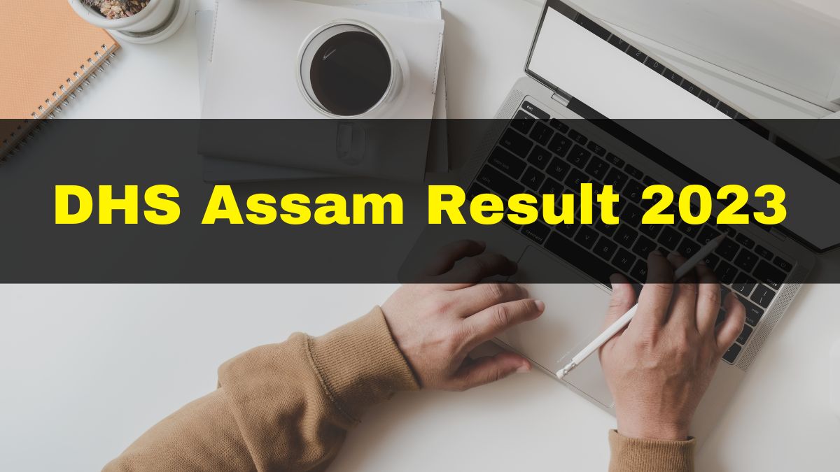 Dhs Assam Result Released For Technical Posts At Dhsfw Assam Gov In Heres How To Check