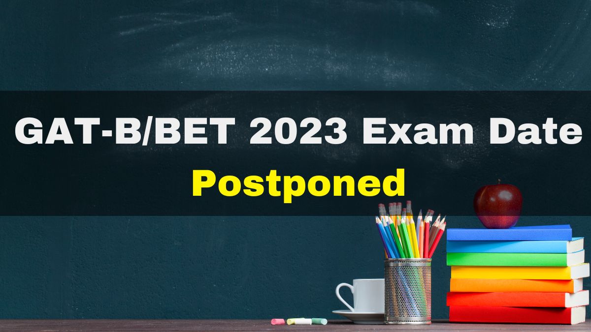 GAT-B/BET 2023 Exam Date Postponed, Check Revised Schedule Here