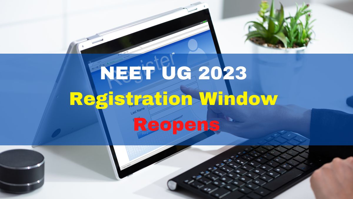 NEET UG 2023 Registration Window Reopens Today At Neet.nta.nic.in ...