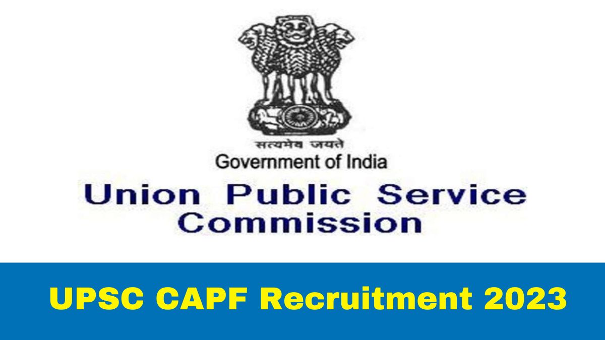 UPSC CAPF Recruitment 2023: Registration Begins For 322 Vacant Posts At ...