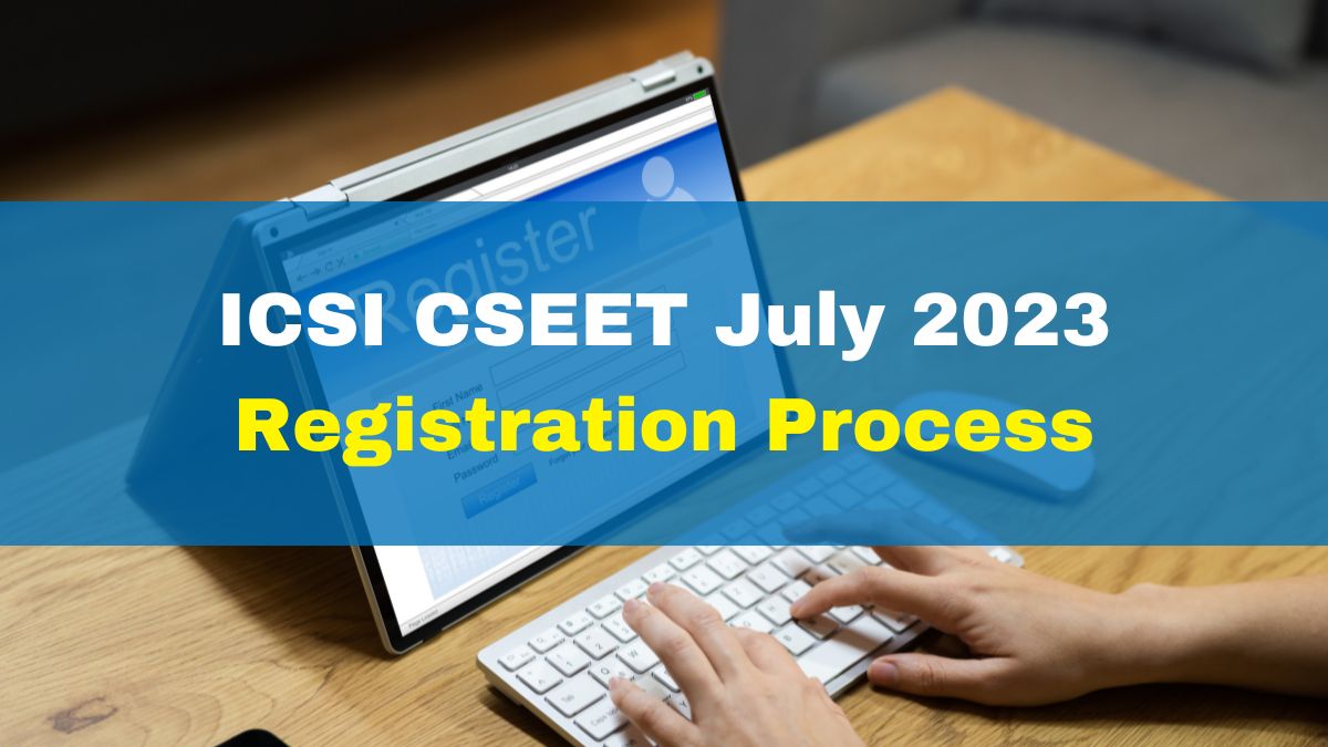 ICSI CSEET July 2023 Registration Process Begins At smash.icsi.edu