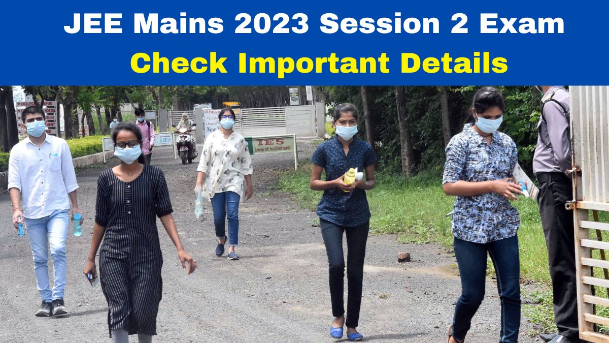 Instructions for JEE Mains 2021 (4th Session); Check Rules, Things to  Carry, Reporting Time