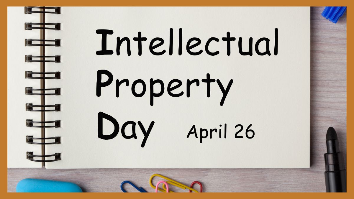 World Intellectual Property Day 2023 Exploring Its Theme, Historical