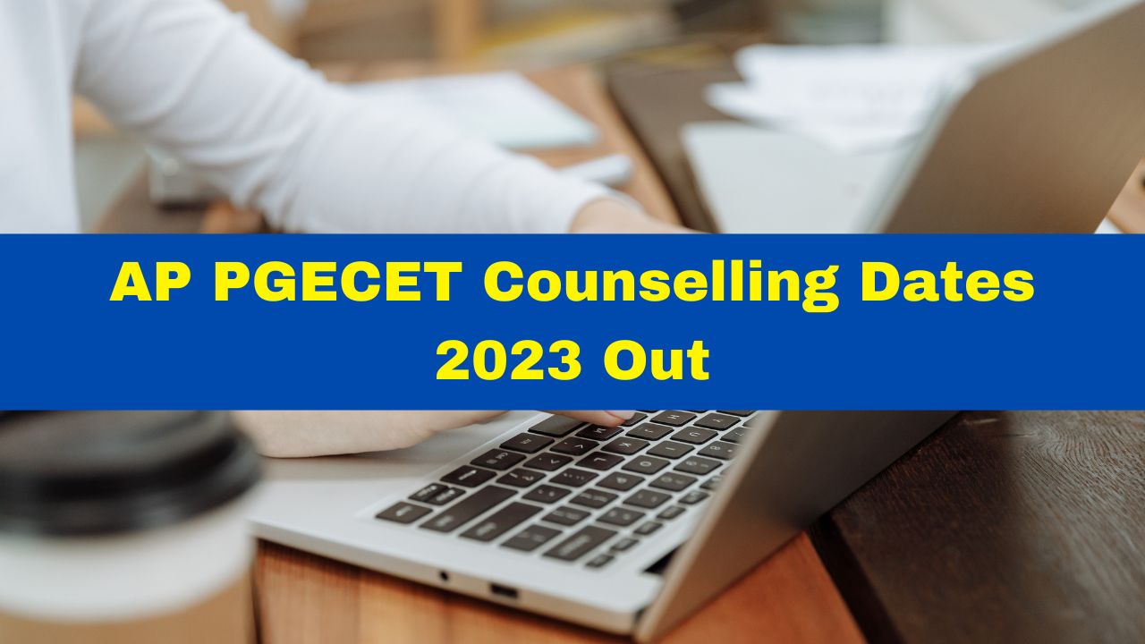 AP PGECET Counselling Dates 2023 Out At cets.apsche.ap.gov.in/PGECET