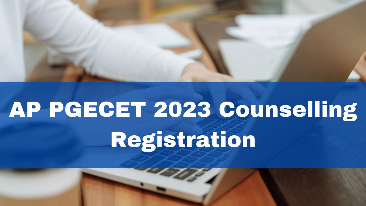 AP PGECET 2023 Counselling Registration Starts Today At cets.apsche.ap