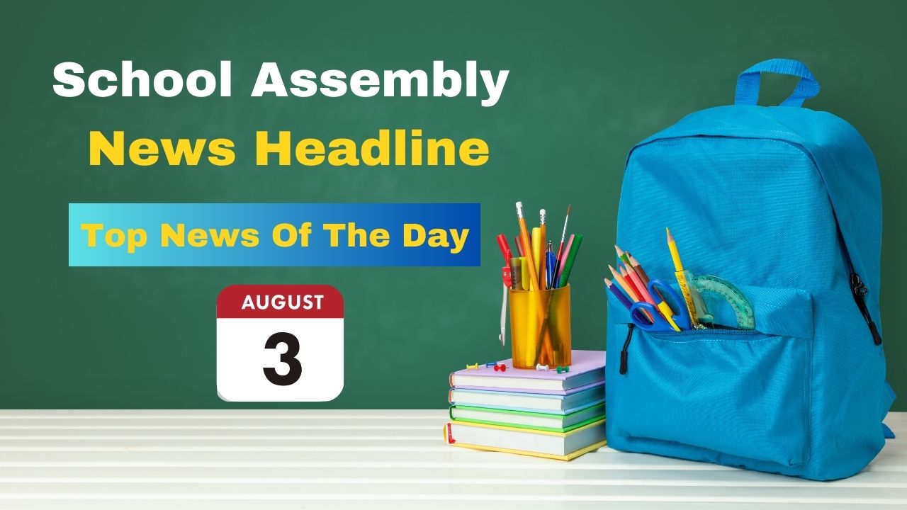 school-assembly-news-headlines-for-august-3-fake-universities-cyclone-biparjoy-india-vs-west-indies-cricket-match-and-other-important-news