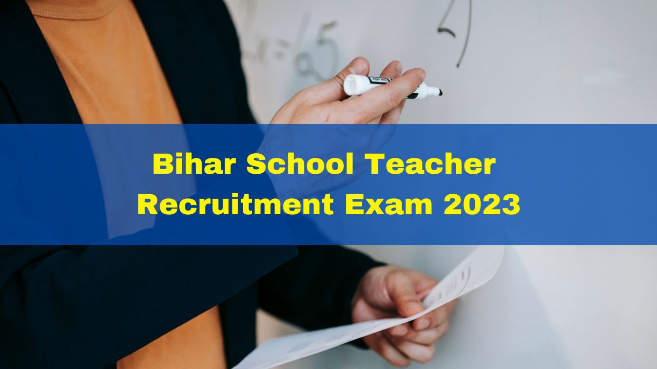 Bihar School Teacher Recruitment Exam 2023 BPSC School Teacher Exam