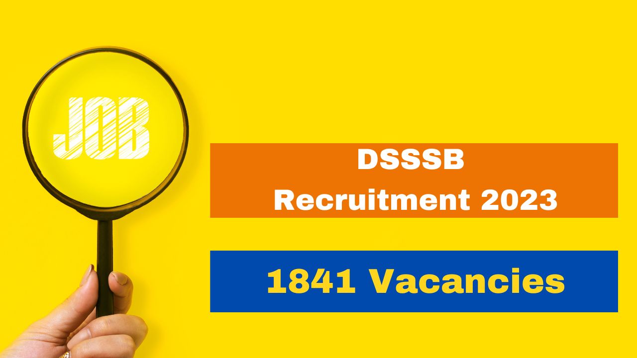 dsssb-recruitment-2023-notification-released-for-1841-vacancies-of-tgt-pgt-and-other-posts-apply-from-august-17-dsssb-delhi-gov-in