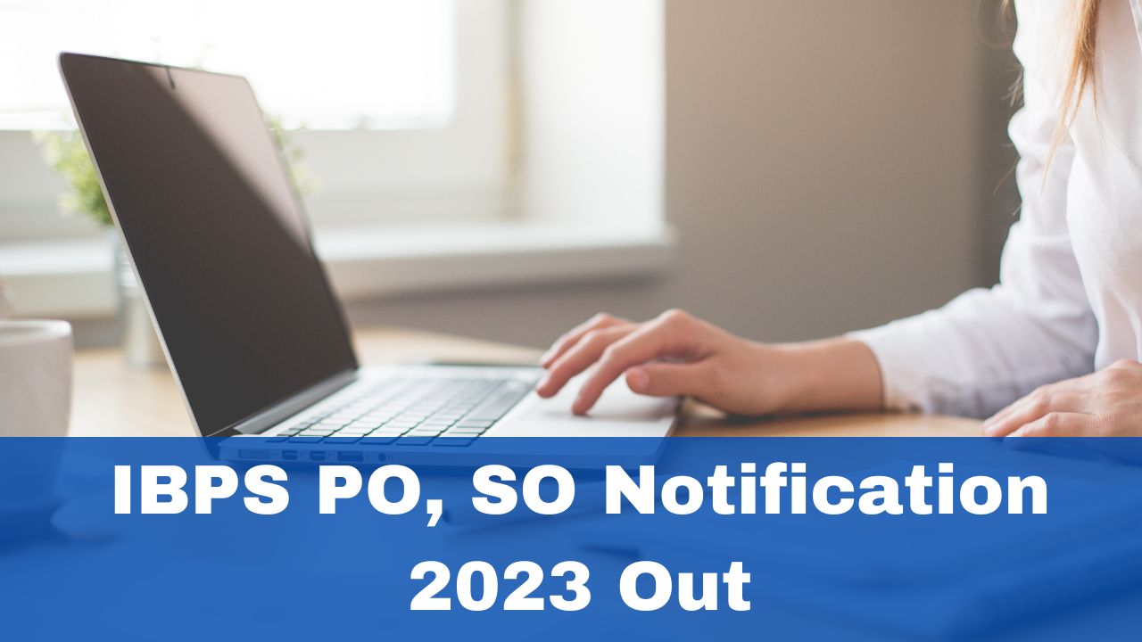 ibps-po-so-notification-2023-out-at-ibps-in-registration-begin-check-schedule-here