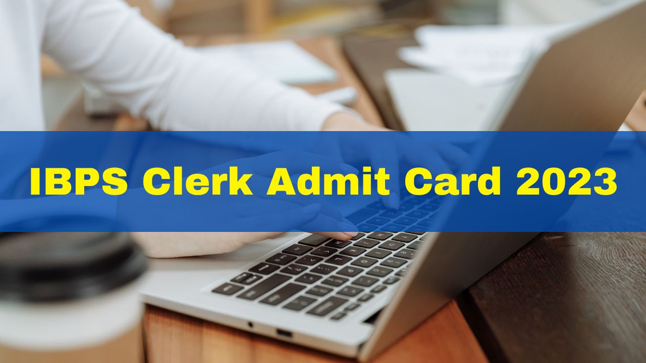 ibps-clerk-admit-card-2023-likely-to-be-out-today-at-ibps-in-here-how-to-check