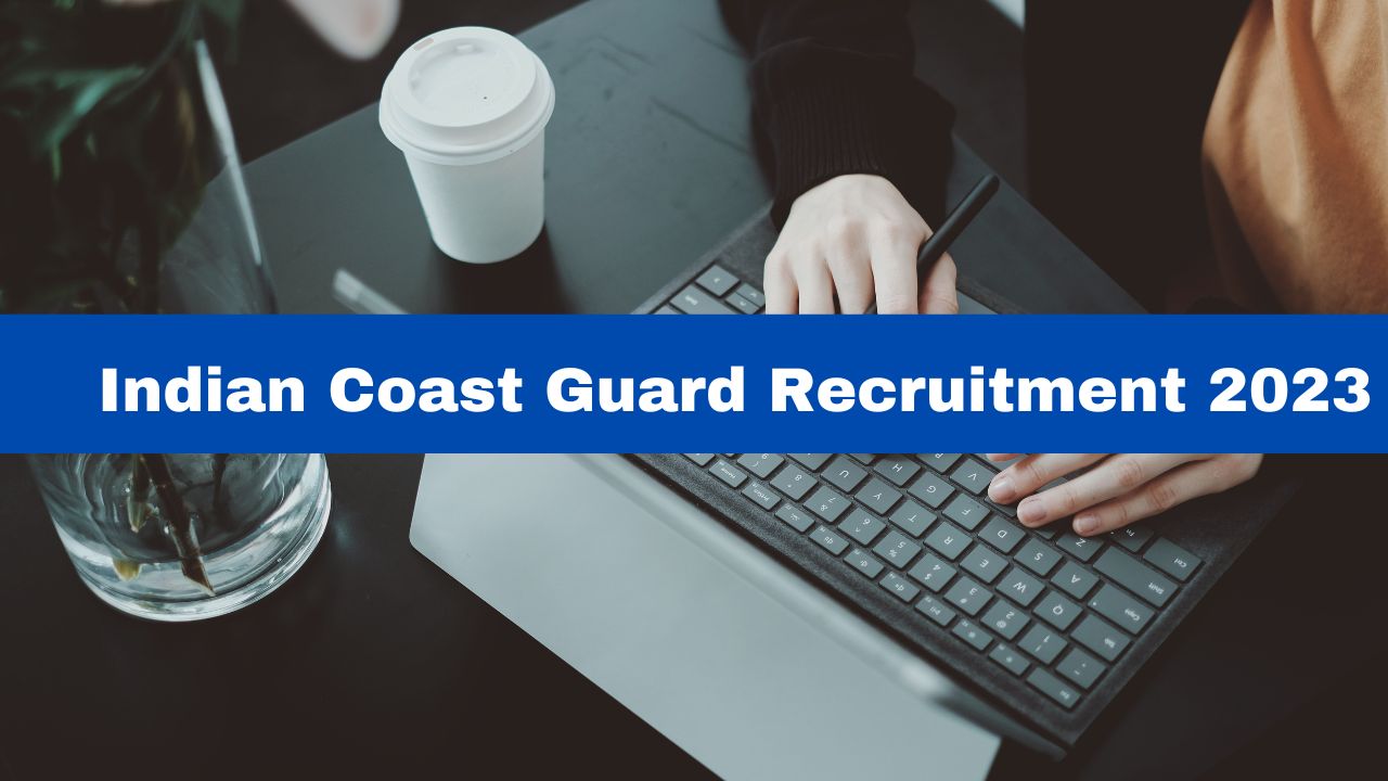 Indian Coast Guard Recruitment 2023: Apply For 46 Assistant Commandant ...