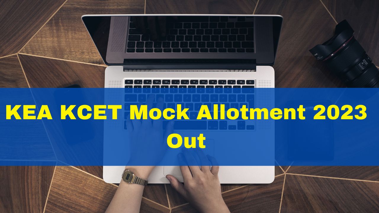 Kea Kcet Mock Allotment Out At Kea Kar Nic In Cetonline Karnataka Gov In Here S How To Check