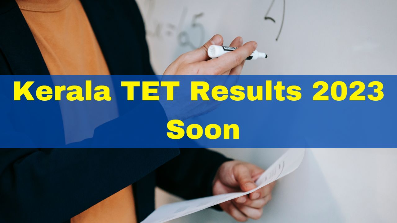 kerala-tet-results-2023-to-be-out-soon-at-ktet-kerala-gov-in-heres-how-to-check