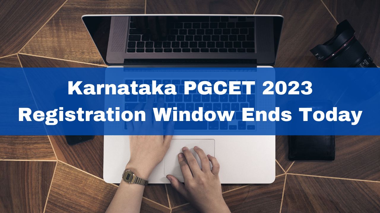 Karnataka PGCET 2023 Registration Window Ends Today At Kea.kar.nic.in ...