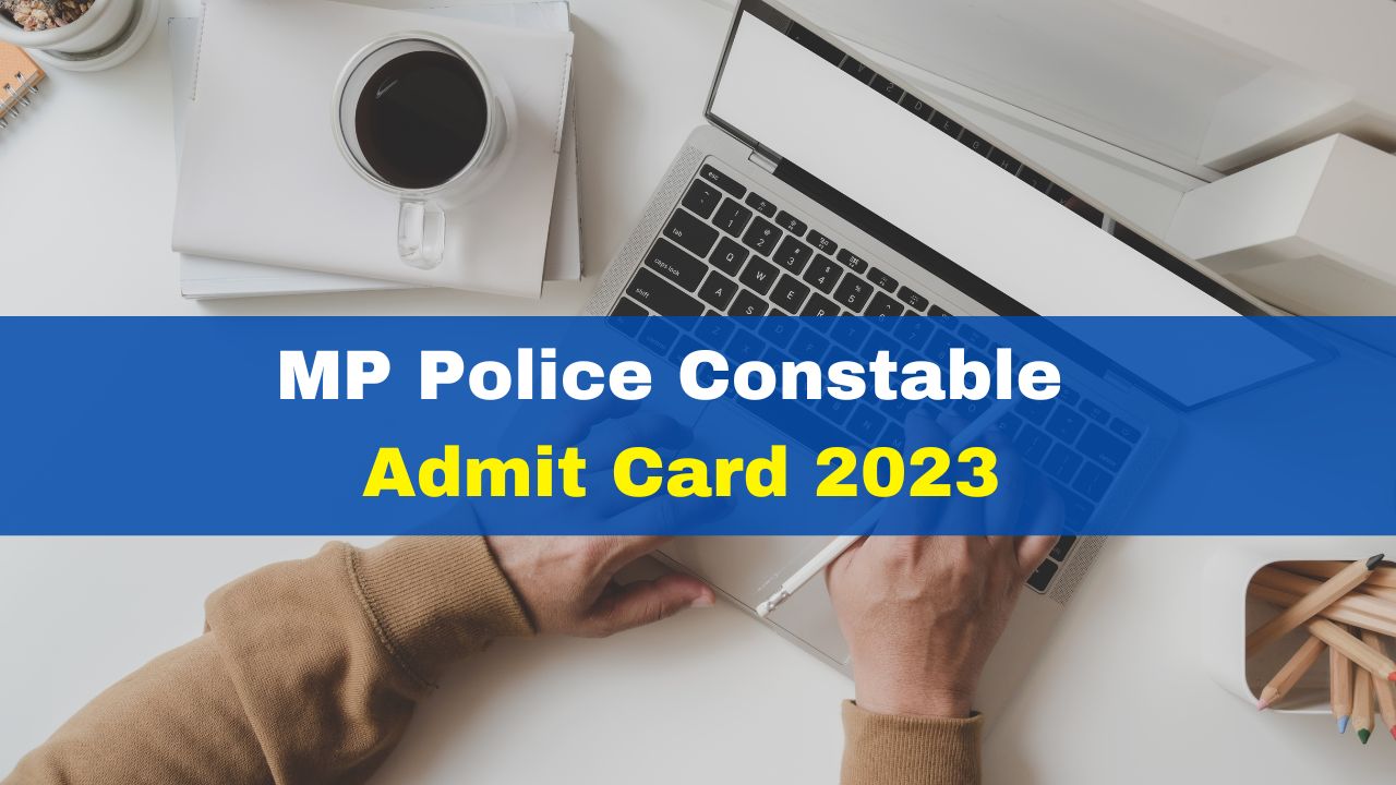 mp-police-constable-admit-card-2023-mpesb-out-at-esb-mp-gov-in-get-direct-link-here