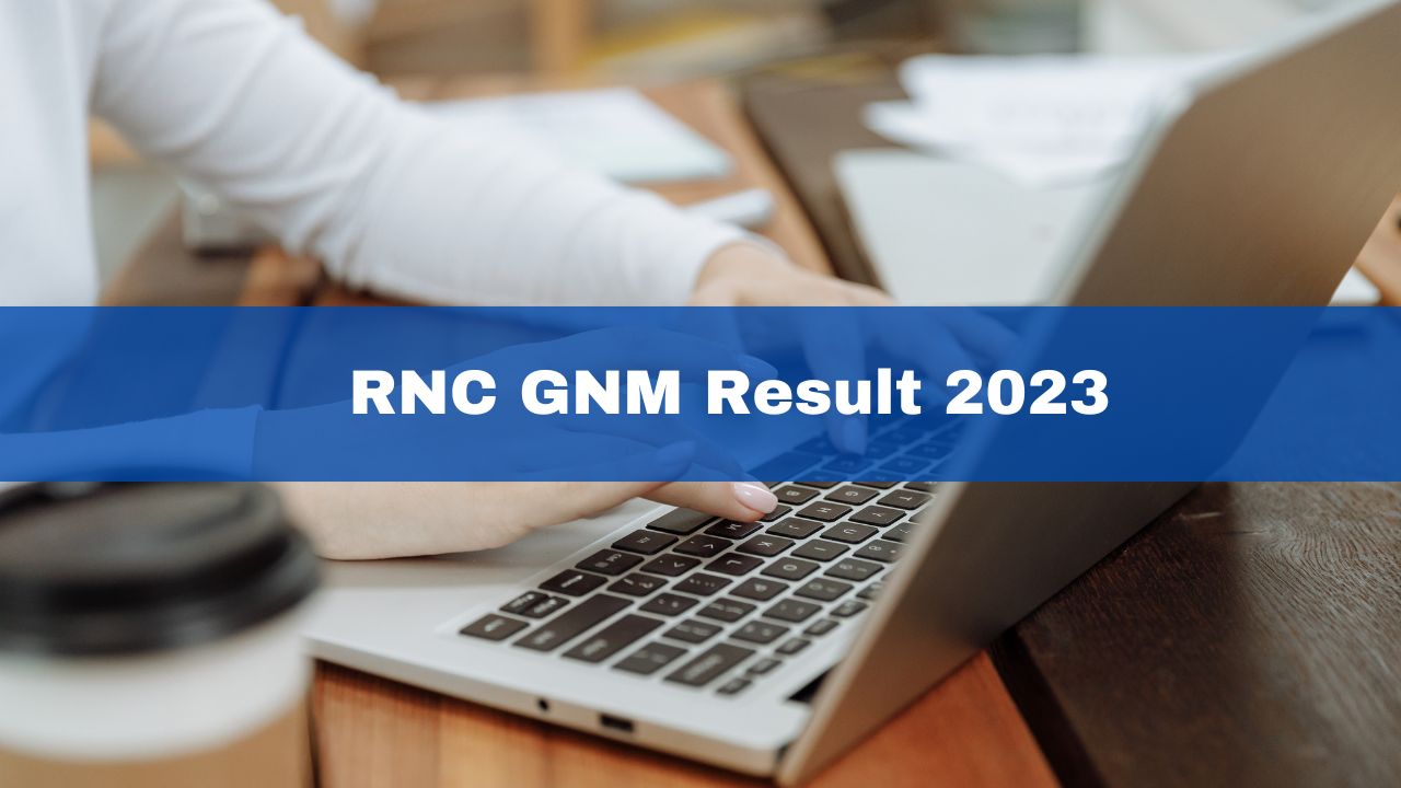 rnc-gnm-result-2023-out-at-rncexam-in-get-direct-link-here