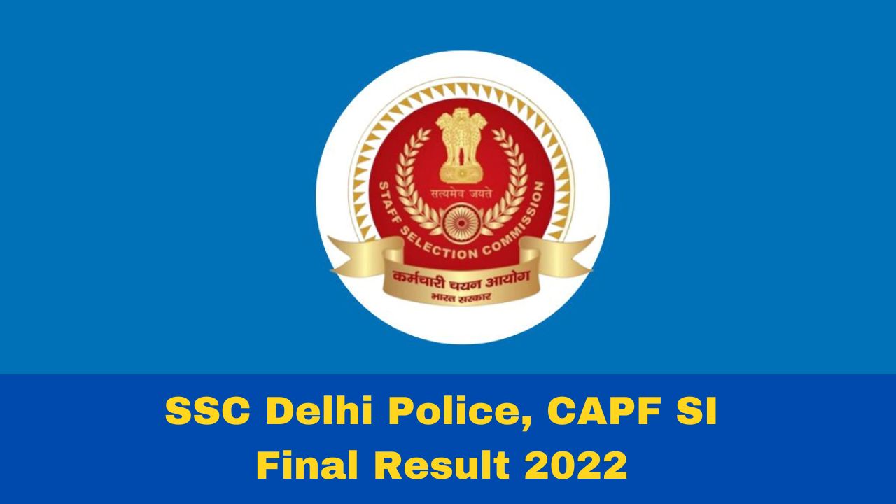 SSC Delhi Police, CAPF SI Final Result 2022 Out At ssc.nic.in; Get