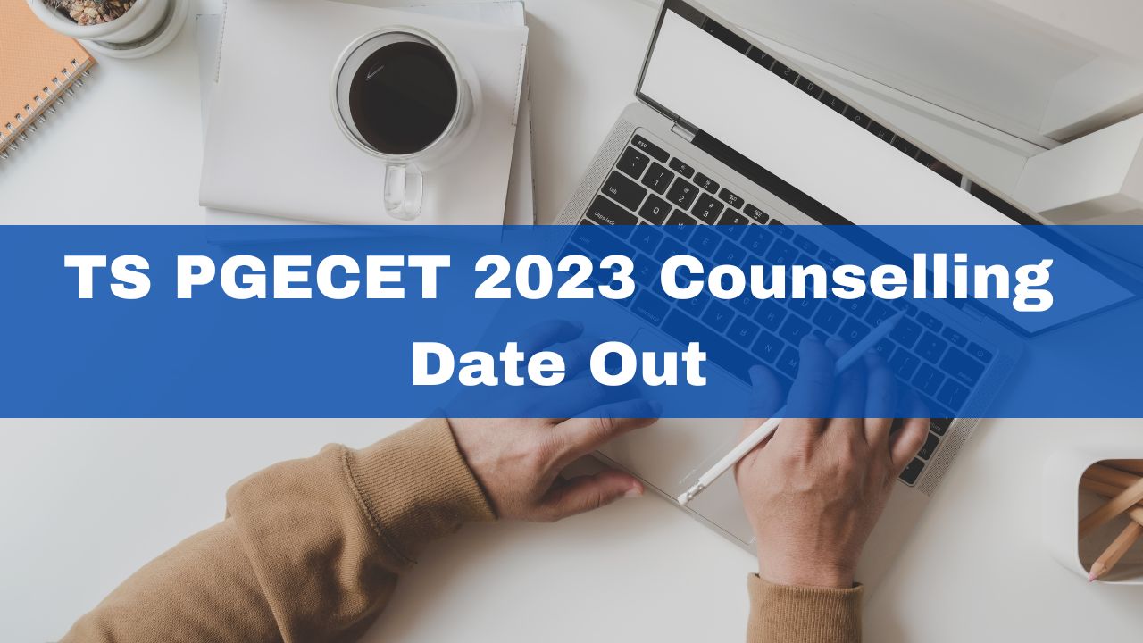 TS PGECET 2023 Counselling Date Out; Registration Start From August 7 ...