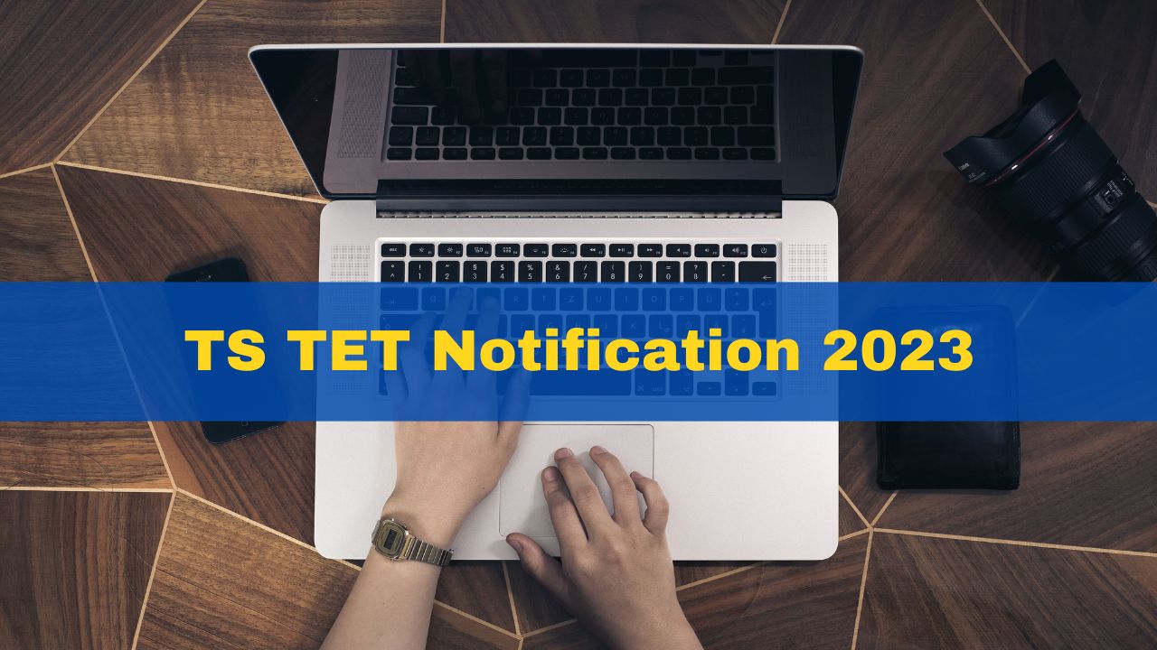 TS TET Notification 2023 Out At tstet.cgg.gov.in; Here's How To Apply