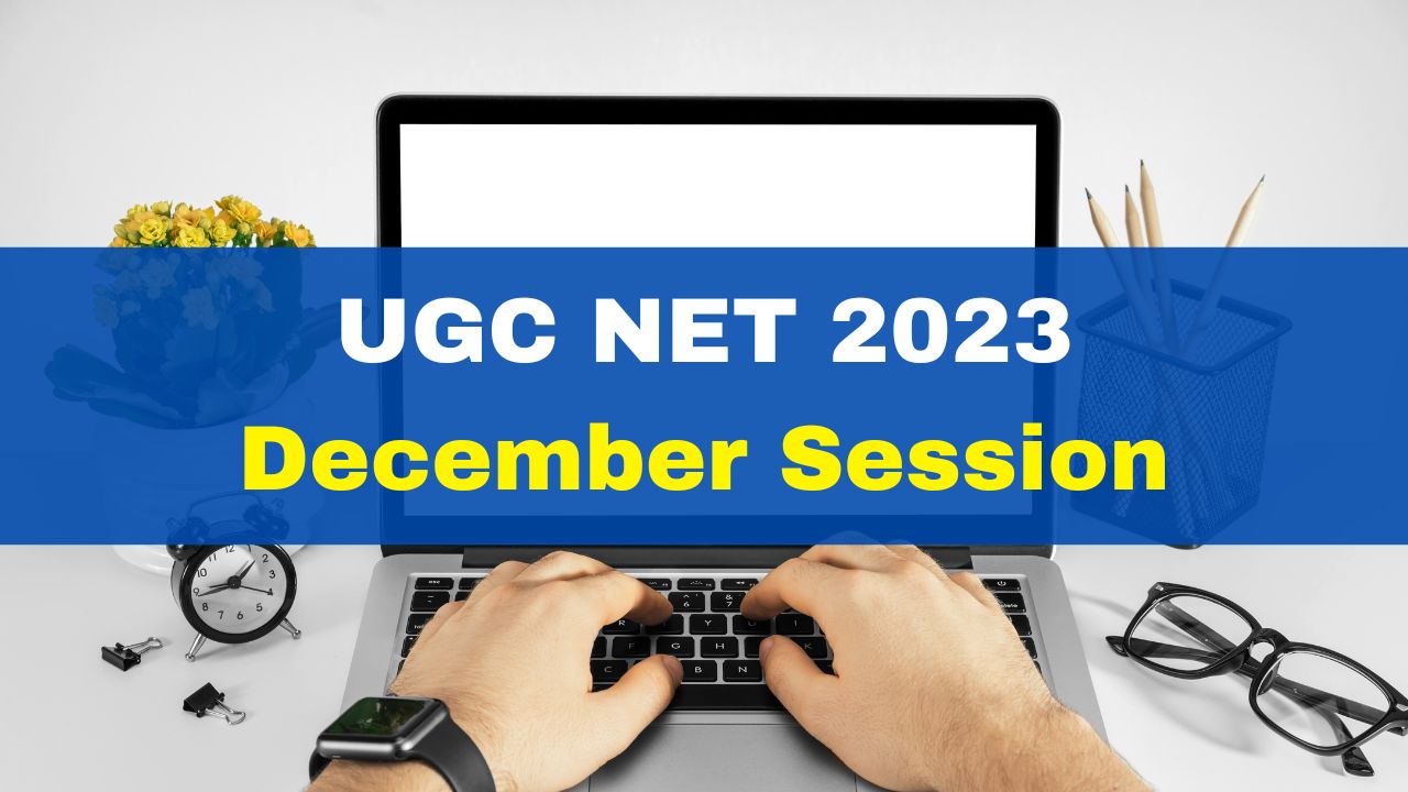 UGC NET 2023 December Exam Date, Registration Form To Be Released Soon