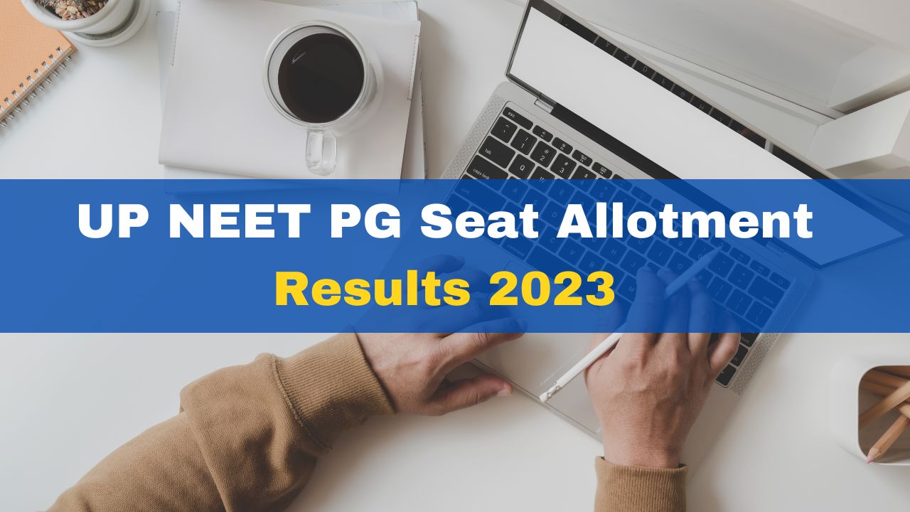 UP NEET PG Seat Allotment Results 2023 Likely To Be Released Today At ...