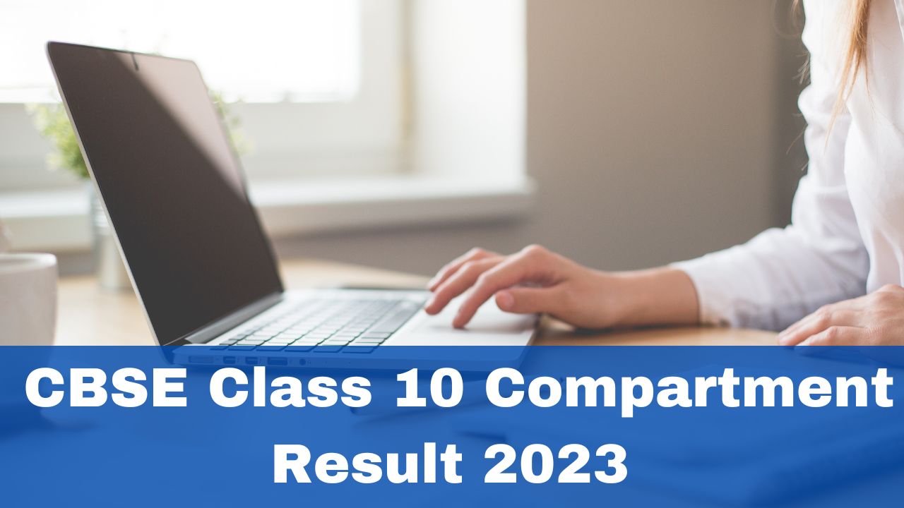 cbse-class-10-compartment-result-2023-declared-47-40-students-passed-details-here