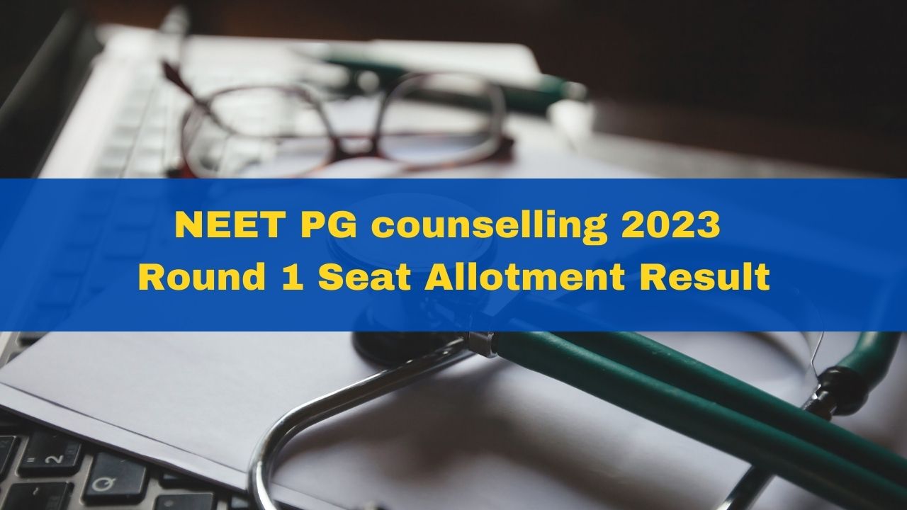 NEET PG Counselling 2023: Seat Allotment For Round 1 To Be Released ...