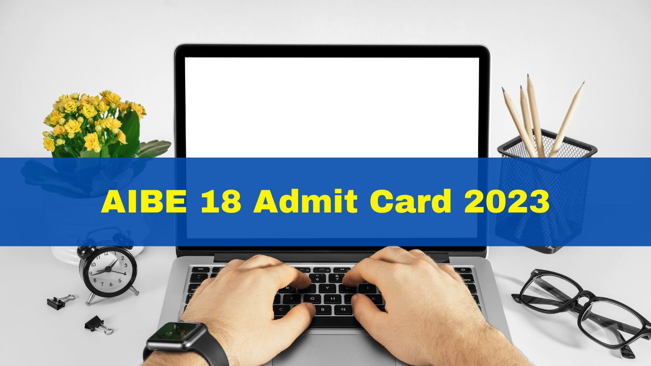 AIBE 18 Admit Card 2023 To Be Released Today At Allindiabarexamination ...