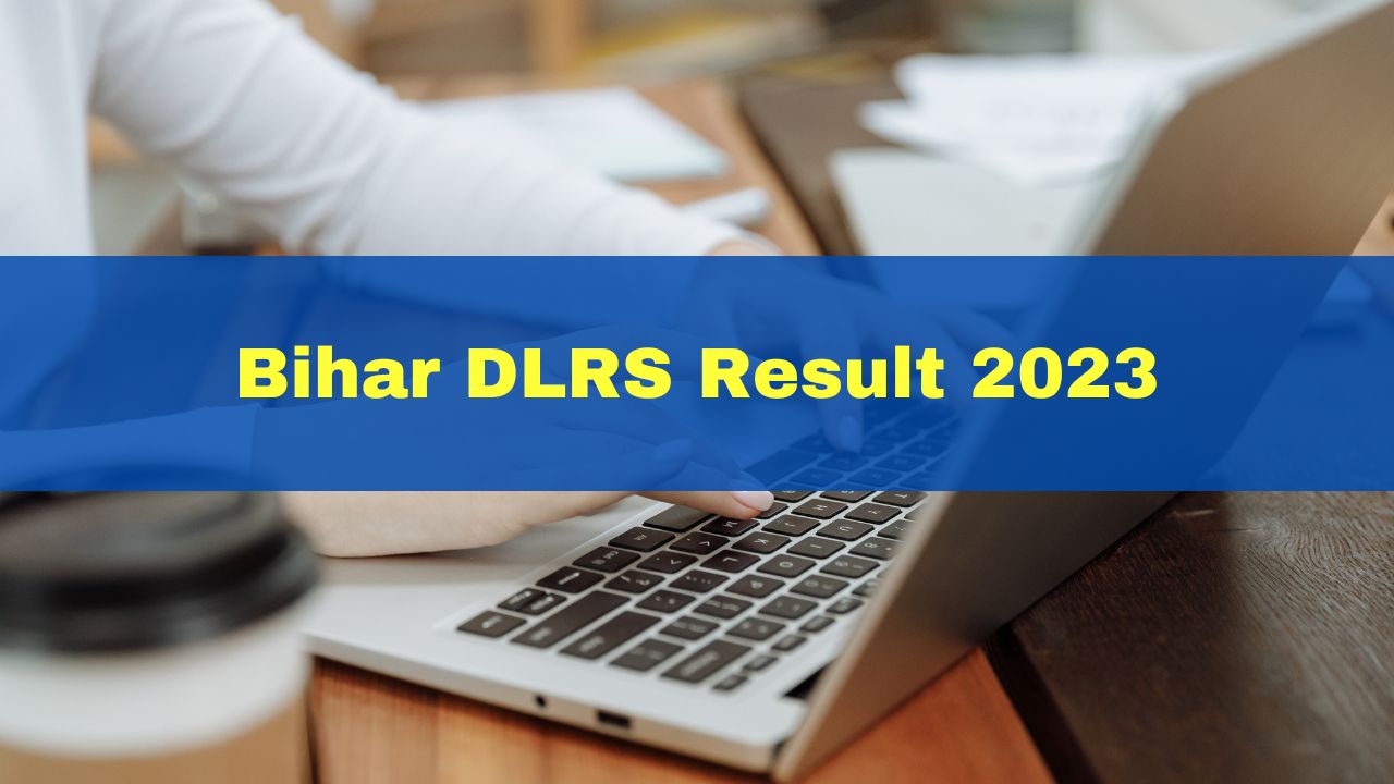 Bihar DLRS Result 2023 Declared For Various Posts At Bceceboard.bihar ...