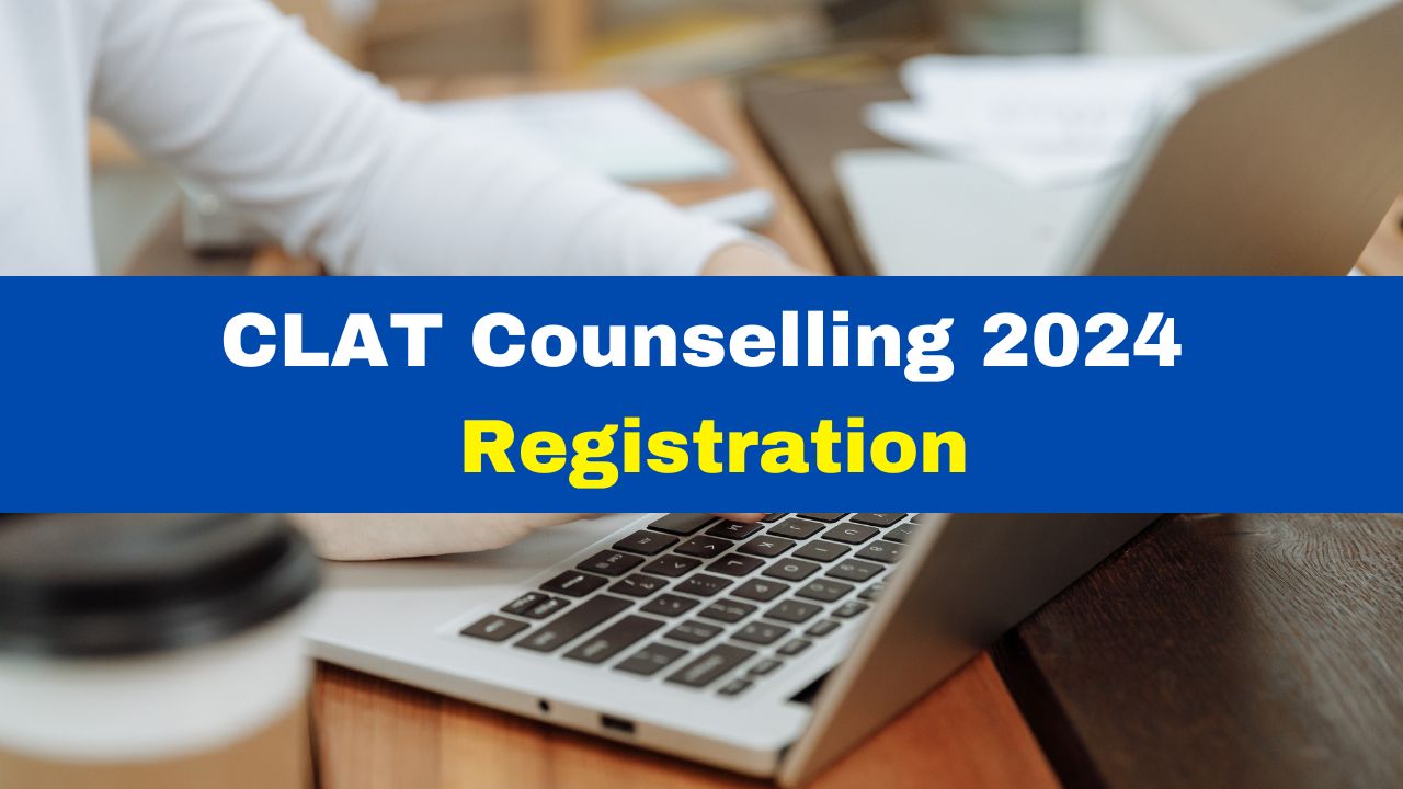 CLAT Counselling 2024 Registration Process To Begin Today At