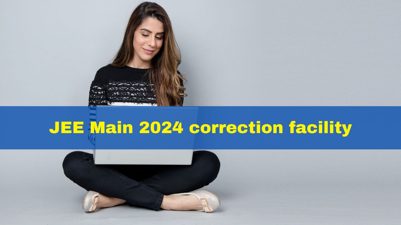 JEE Main 2024 Correction Window Open Today At Jeemain.nta.ac.in; Check ...