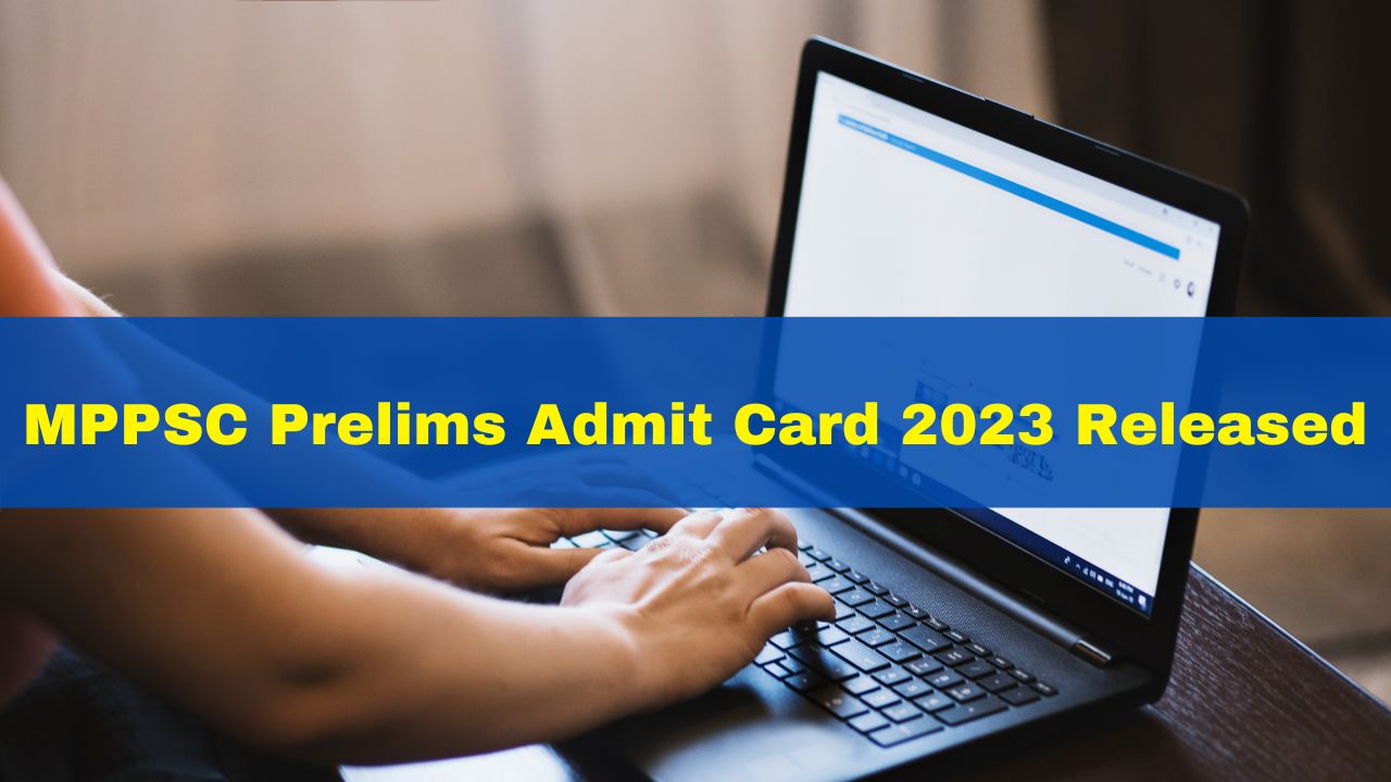 MPPSC Prelims Admit Card 2023 Released At Mppsc.nic.in; Here's Steps To ...