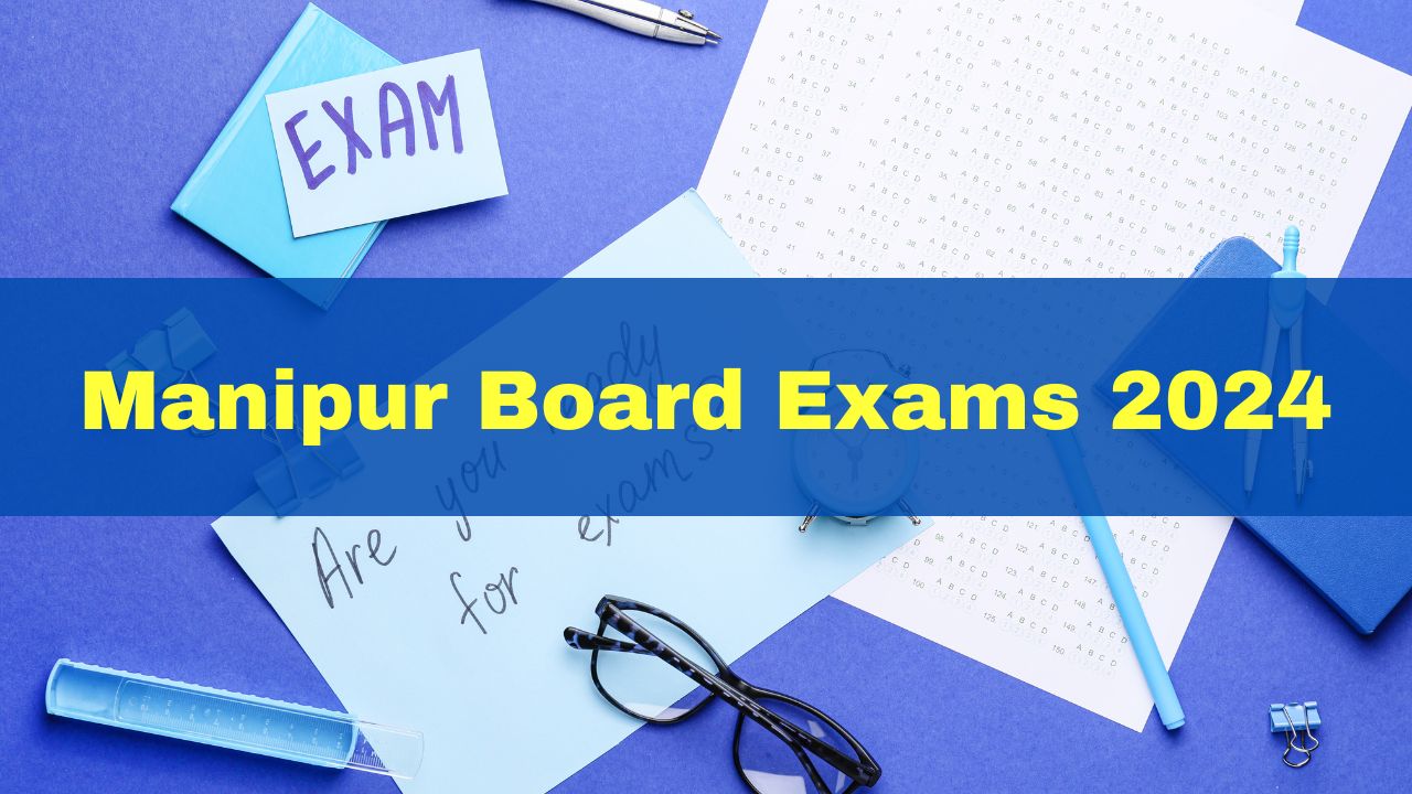 Manipur Board Exams 2024 Class 10, 12 Exam Form Released; Check Details