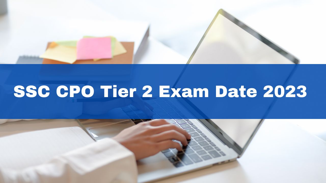 SSC CPO Tier 2 Exam Date 2023 Postponed; Check Revised Schedule Here