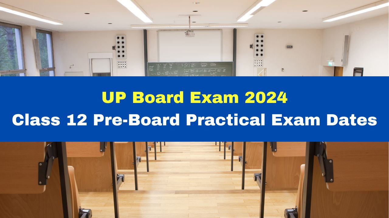 UP Board Exam 2024: Class 12 Pre-Board Practical Exam Dates Announced ...