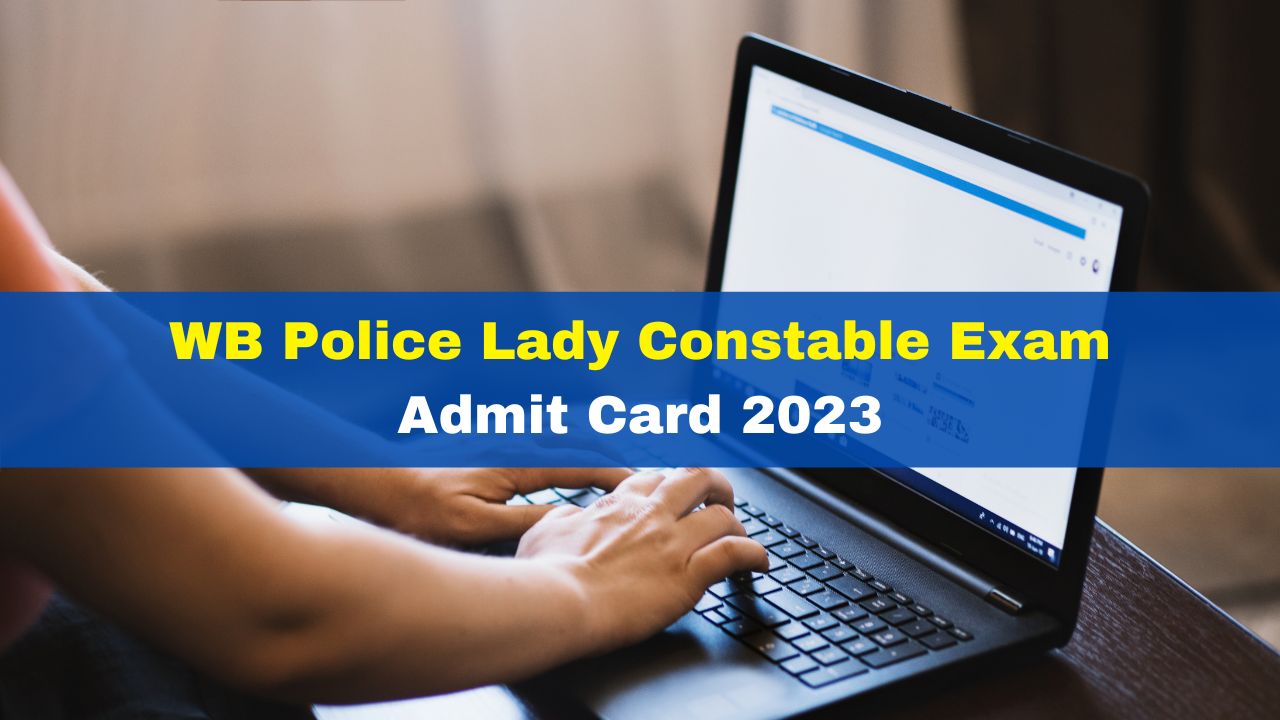 WB Police Lady Constable Admit Card 2023 For PET, PMT Released At ...