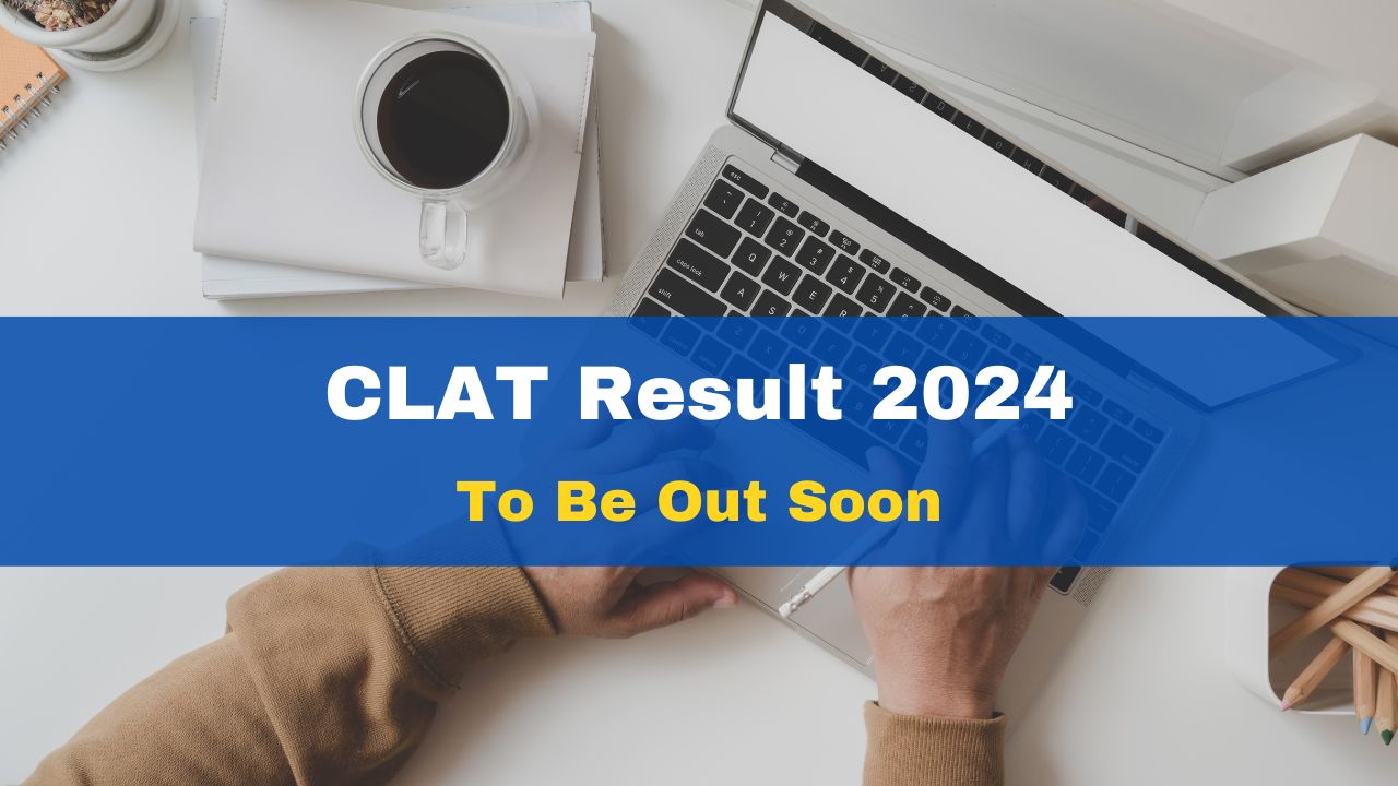 CLAT 2024 Result To Be Out Soon At consortiumofnlus.ac.in; Check