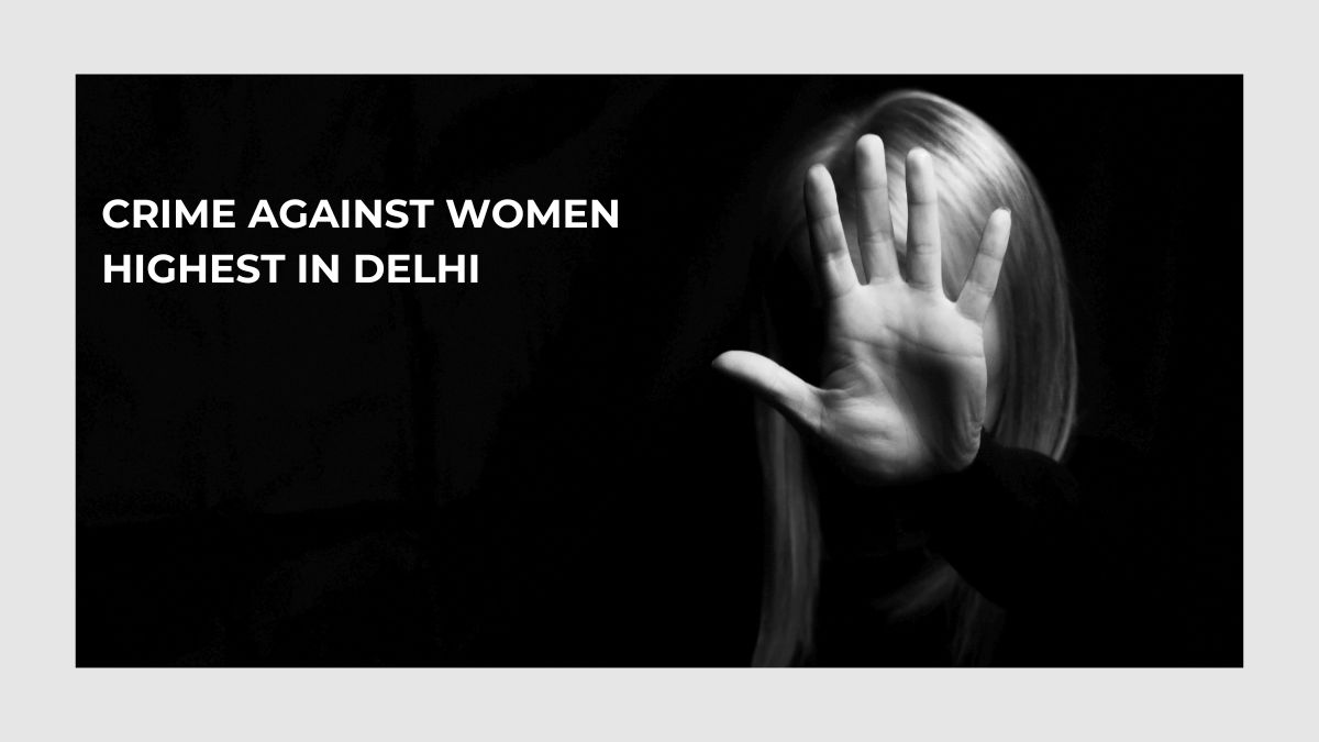 Delhi Sees Highest Cases Of Crime Against Women Mumbai Second In Ncrb Data List Details 5399