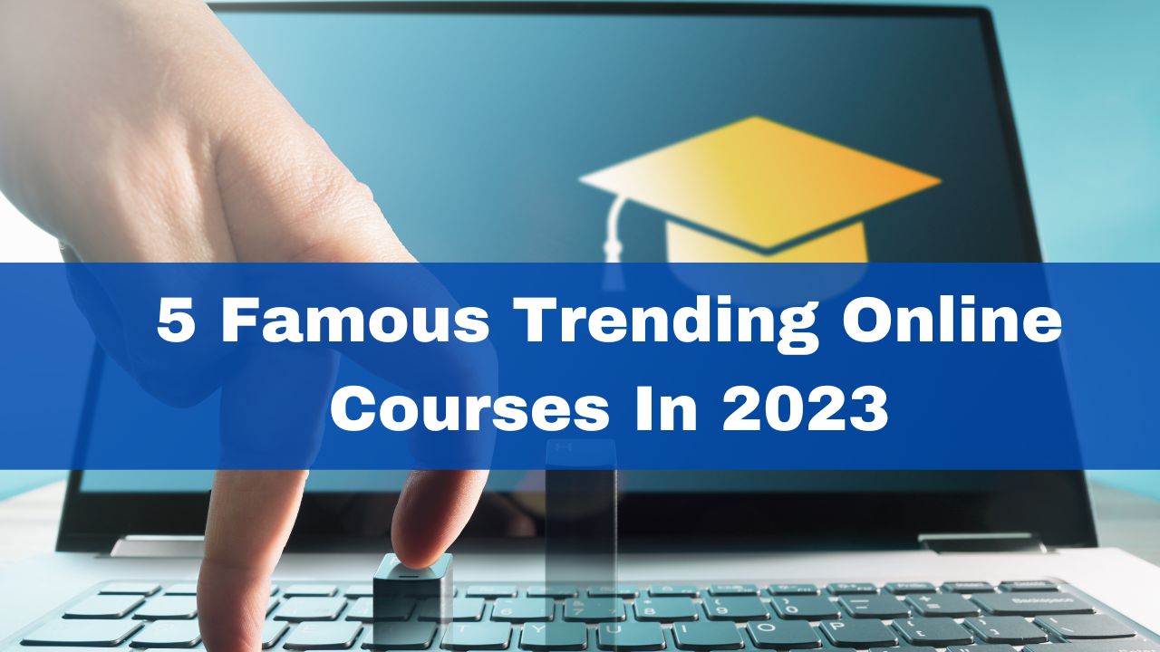 data-science-to-cybersecurity-5-famous-trending-online-courses-in-2023