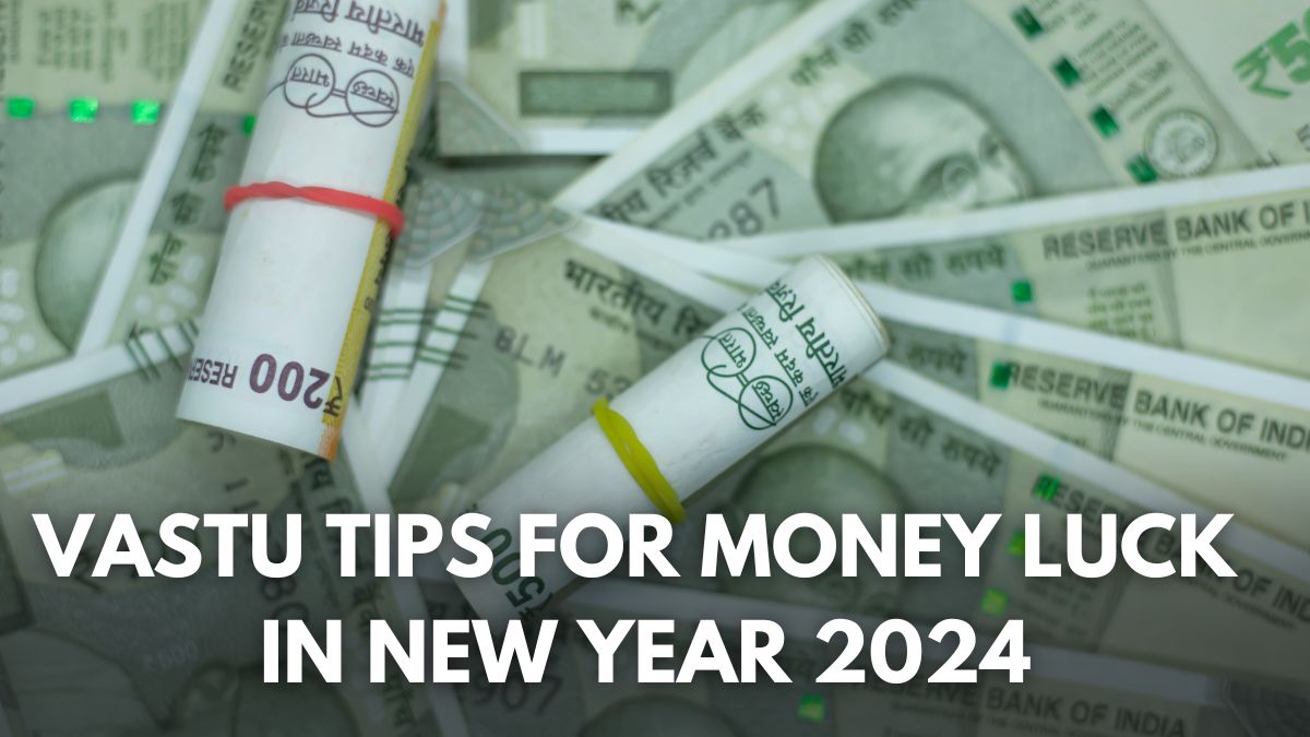7-best-vastu-tips-to-attract-money-and-luxury-in-new-year-2024