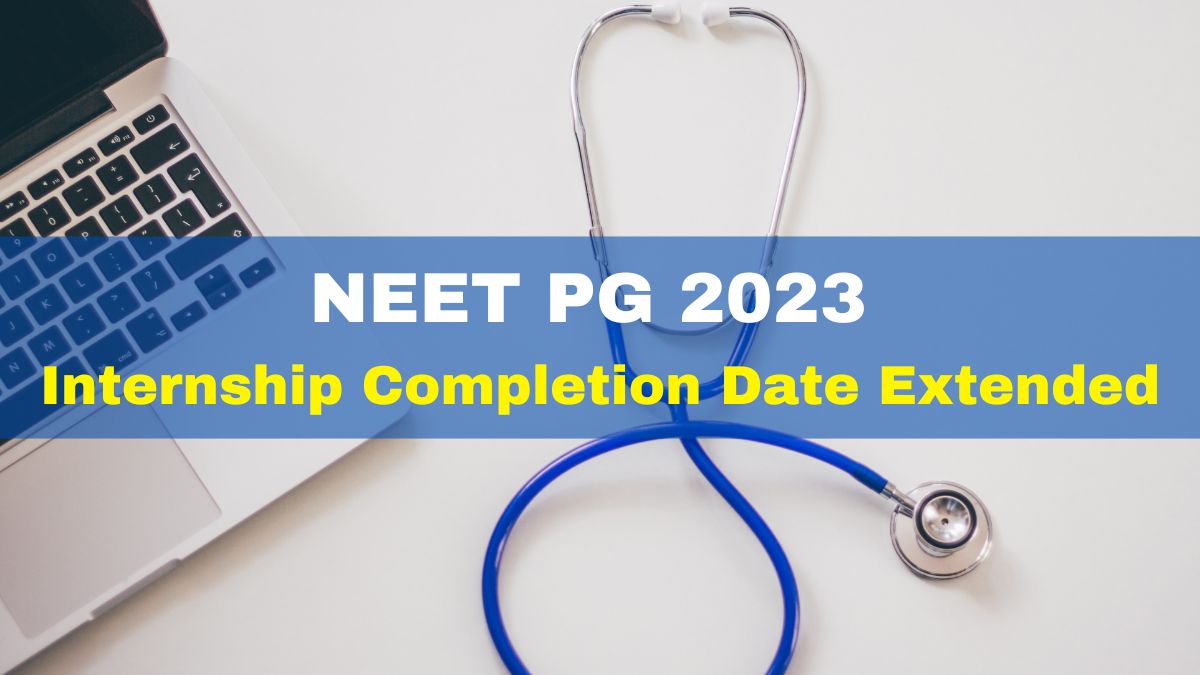 NEET PG 2023 Internship Completion Date Extended For Second Time