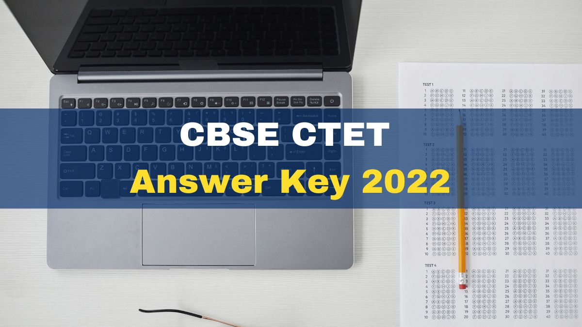 CBSE CTET Answer Key 2022 Released At ctet.nic.in; Here’s How To Check