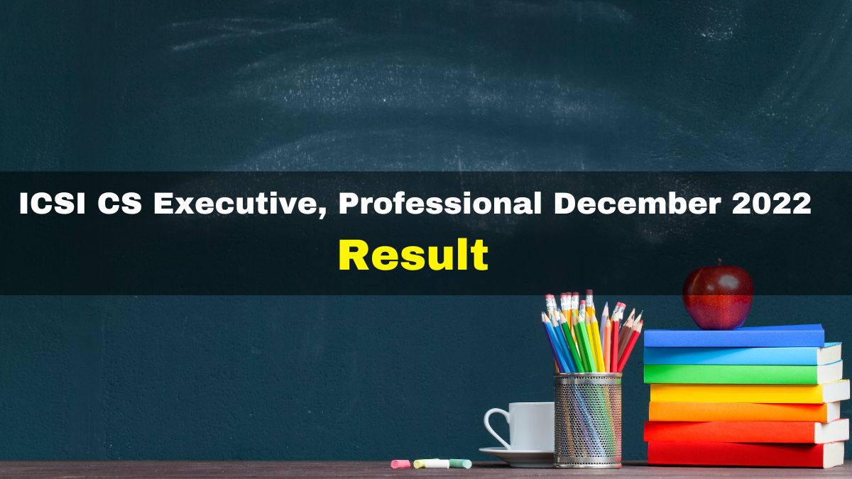 ICSI CS Executive, Professional December 2022 Result To Be Released ...