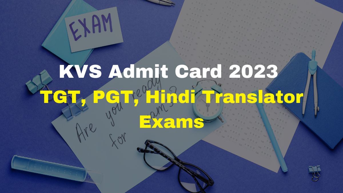 Kvs Admit Card 2023 For Tgt Pgt And Hindi Translator Posts Released At