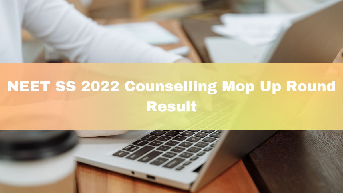 NEET SS 2022 Counselling Mop Up Round Provisional Seat Allotment Result ...